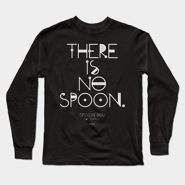 There is no spoon Long Sleeve T-Shirt by Phixerizm